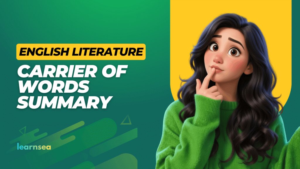 Class 9 summary of “Carrier of Words” from the Kaveri English Literature Reader with easy explanation and key points.