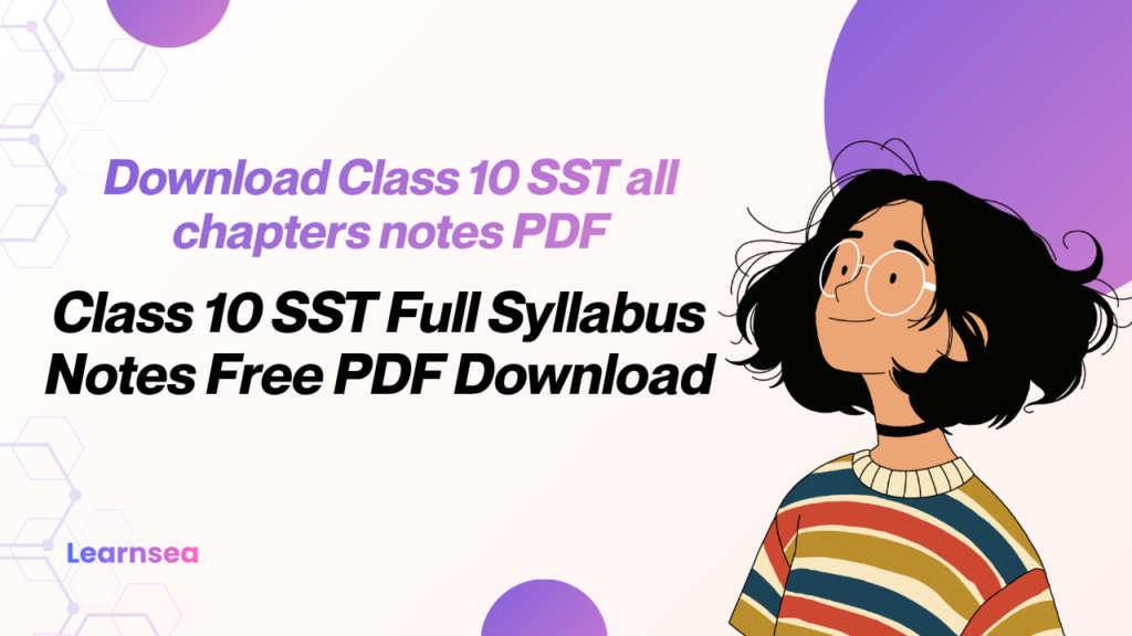 Complete Social Science Notes Class 10 PDF and Class 10 SST All Chapters Notes PDF Download