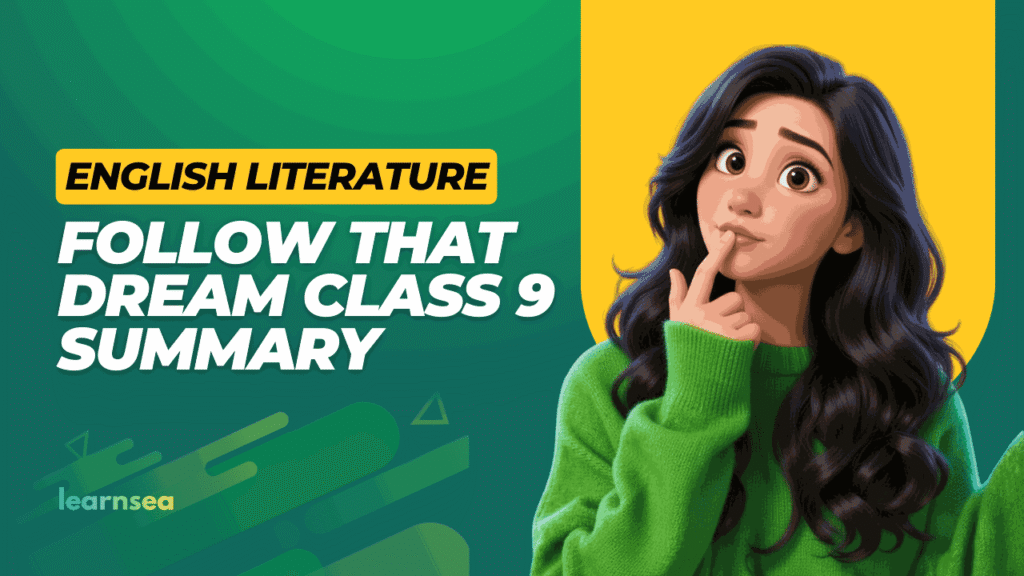 Follow That Dream summary Class 9 Kaveri English Reader
