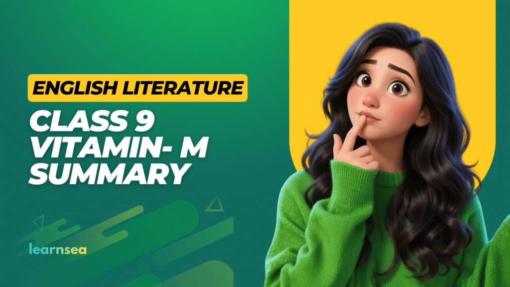 Class 9 Vitamin-M Short Summary | Kaveri English Literature