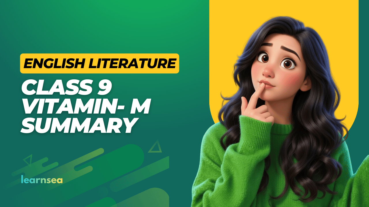 Class 9 Vitamin-M Short Summary | Kaveri English Literature